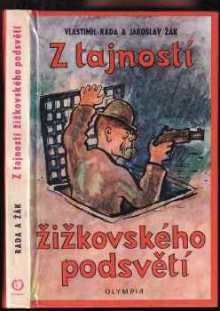 Vlastimil Rada: Z tajností žižkovského podsvětí : Gangsterská detektivka. 3. díl Bohatýrské trilogie