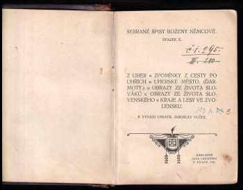 Božena Němcová: Z Uher ; Zpomínky z cesty po Uhřích ; Uherské město (Ďarmoty) ; Obrazy ze života Slováků ; Obrazy ze života slovenského ; Kraje a lesy ve Zvolensku