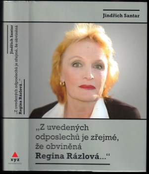 Jindřich Santar: "Z uvedených odposlechů je zřejmé, že obviněná Regina Rázlová--"