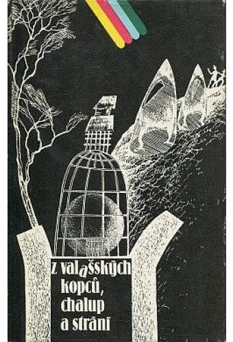 Z valašských kopců, chalup a strání