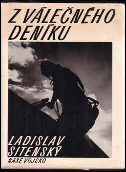 Z válečného deníku : [Fotogr publ.]. - František Fajtl, Ladislav Sitenský, Václav Straka (1991, Naše vojsko) - ID: 533470