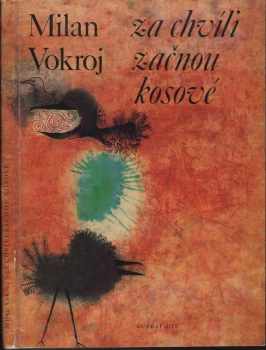 Milan Vokroj: Za chvíli začnou kosové