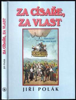 Za císaře, za vlast : o c. a k. armádě v 1. světové válce slovem, ale hlavně obrazem