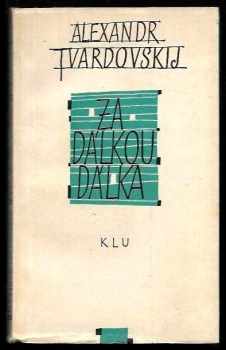 Za dálkou dálka - Aleksandr Trifonovič Tvardovskij (1961, Státní nakladatelství krásné literatury a umění) - ID: 134072
