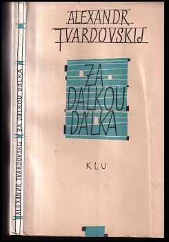 Za dálkou dálka - Aleksandr Trifonovič Tvardovskij (1961, Státní nakladatelství krásné literatury a umění) - ID: 252963