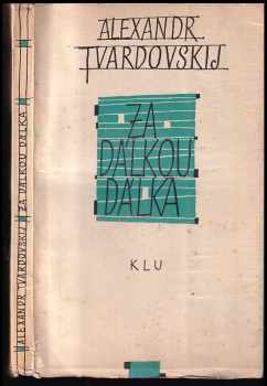 Za dálkou dálka - Aleksandr Trifonovič Tvardovskij (1961, Státní nakladatelství krásné literatury a umění) - ID: 209609