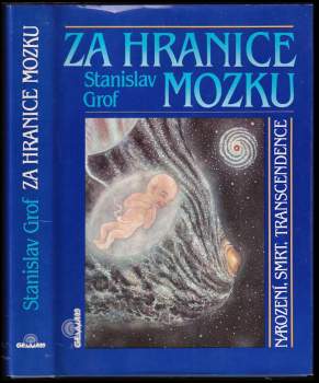 Za hranice mozku : narození, smrt, transcendence