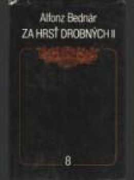 Alfonz Bednár: Za hrsť drobných II