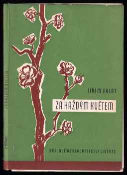 Jiří Mojmír Palát: Za každým květem - Verše