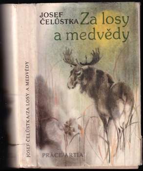 Josef Čelůstka: Za losy a medvědy