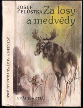 Josef Čelůstka: Za losy a medvědy