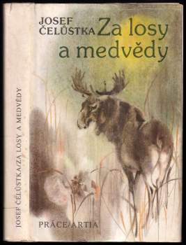 Josef Čelůstka: Za losy a medvědy
