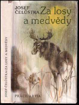 Josef Čelůstka: Za losy a medvědy