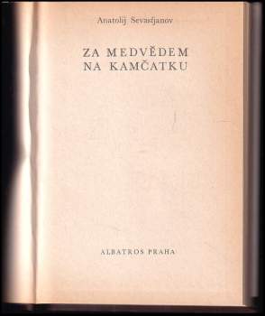Anatolij Aleksandrovič Sevast'janov: Za medvědem na Kamčatku