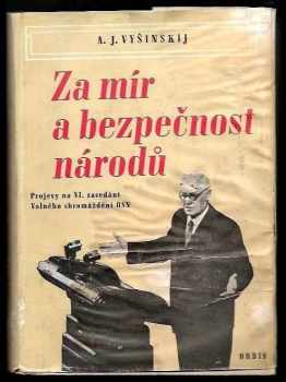 Andrej Januar'jevič Vyšinskij: Za mír a bezpečnost národů : projevy na 6. zasedání Valného shromáždění OSN