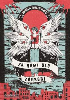 Andrew Joseph White: Za námi šlo Záhrobí