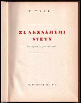 Wilhelm Treue: Za neznámými světy