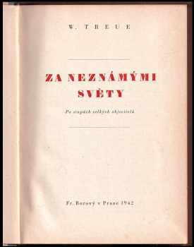 Wilhelm Treue: Za neznámými světy : [Die Eroberung der Erde] : po stopách velkých objevitelů