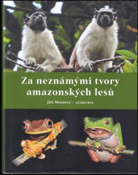 Za neznámými tvory amazonských lesů