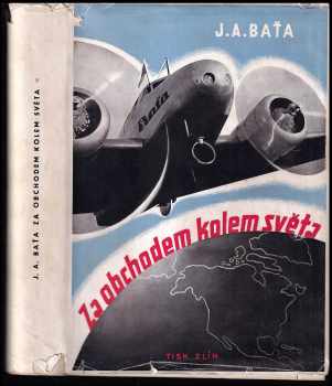 Za obchodem kolem světa : Baťova letecká obchodní výprava kolem světa 6.I.-1.V.1937 - Jan Antonín Baťa (1937, Tisk) - ID: 265144