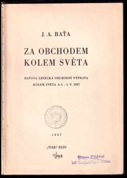 Jan Antonín Baťa: Za obchodem kolem světa - Baťova letecká obchodní výprava kolem světa 6I.-1.V.1937.