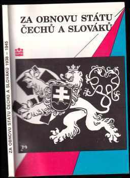 Za obnovu státu Čechů a Slováků 1938-1945 : (slovníková příručka)