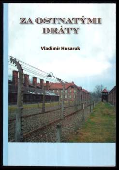 Vladimír Husaruk: Za ostnatými dráty