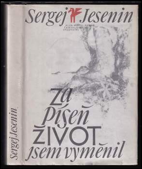 Sergej Aleksandrovič Jesenin: Za píseň život jsem vyměnil