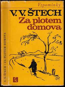 Za plotem domova : druhý díl vzpomínek - druhý díl vzpomínek - V. V Štech, Václav Vilém Štech (1970, Československý spisovatel) - ID: 750942
