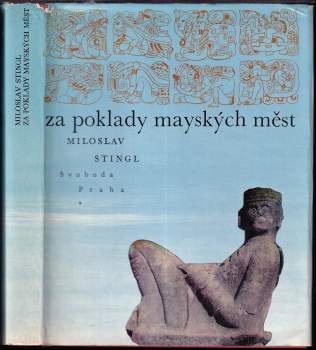 Miloslav Stingl: Za poklady mayských měst