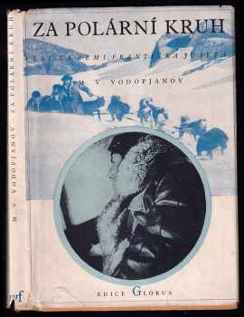 Za polární kruh - Michail Vasil'jevič Vodop'janov (1951, Mladá fronta) - ID: 165079