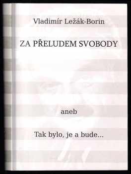 Za přeludem svobody, aneb, Tak bylo, je a bude