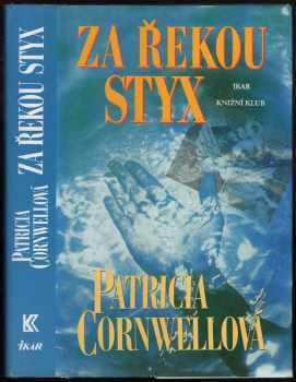 Patricia Daniels Cornwell: KOMPLET Patricia Daniels Cornwell 2X Za řekou Styx + Nakažlivá smrt