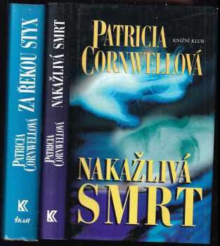 Patricia Daniels Cornwell: KOMPLET Patricia Daniels Cornwell 2X Za řekou Styx + Nakažlivá smrt