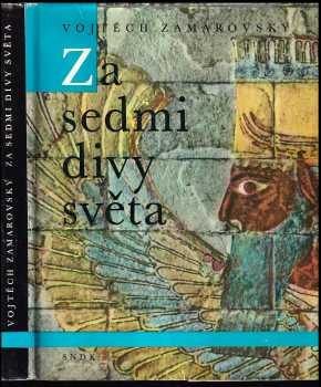 Za sedmi divy světa - Vojtěch Zamarovský (1963, Státní nakladatelství dětské knihy) - ID: 144840