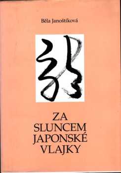 Běla Janoštíková: Za sluncem japonské vlajky