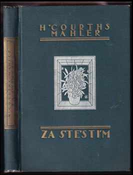 Za štěstím : román - Hedwig Courths-Mahler (1927, Alois Hynek) - ID: 282311