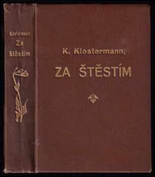 Karel Klostermann: Za štěstím - Román