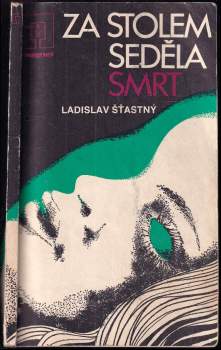 Ladislav Šťastný: Za stolem seděla smrt