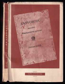 Za svobodu do nové Československé republiky - ideový program domácího odbojového hnutí vypracovaný v letech 1939-41