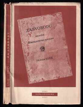 Za svobodu do nové Československé republiky - ideový program domácího odbojového hnutí vypracovaný v letech 1939-41 (1945, Dělnická akademie) - ID: 510404