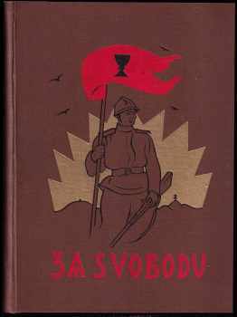 Za svobodu - obrázková kronika československého revolučního hnutí na Rusi - Díl 1 - 3