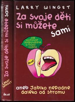 Larry Winget: Za svoje děti si můžete sami, aneb, Jablko nepadne daleko od stromu
