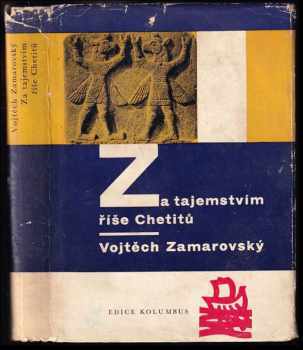 Za tajemstvím říše Chetitů - Vojtěch Zamarovský (1961, Mladá fronta) - ID: 758868