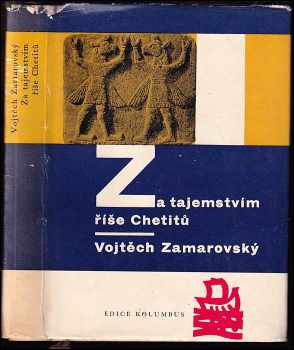 Za tajemstvím říše Chetitů - Vojtěch Zamarovský (1961, Mladá fronta) - ID: 209969