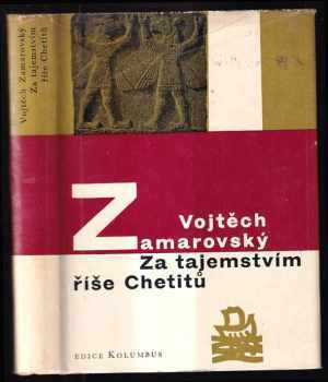 Za tajemstvím říše Chetitů - Vojtěch Zamarovský (1964, Mladá fronta) - ID: 755141