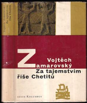 Za tajemstvím říše Chetitů - Vojtěch Zamarovský (1964, Mladá fronta) - ID: 768917
