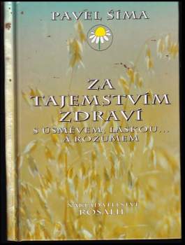 Pavel Šima: Za tajemstvím zdraví s úsměvem, láskou-- a rozumem