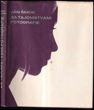 Ján Šmok: Za tajomstvami fotografie