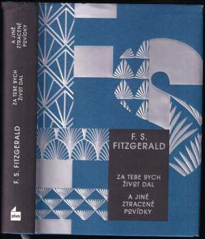 Francis Scott Fitzgerald: Za tebe bych život dal a jiné ztracené povídky